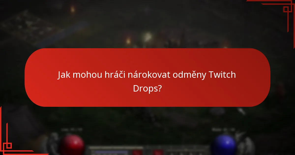 Jak mohou hráči nárokovat odměny Twitch Drops?