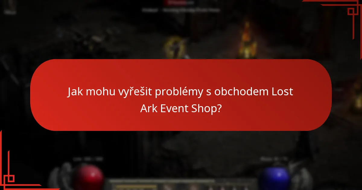 Jak mohu vyřešit problémy s obchodem Lost Ark Event Shop?