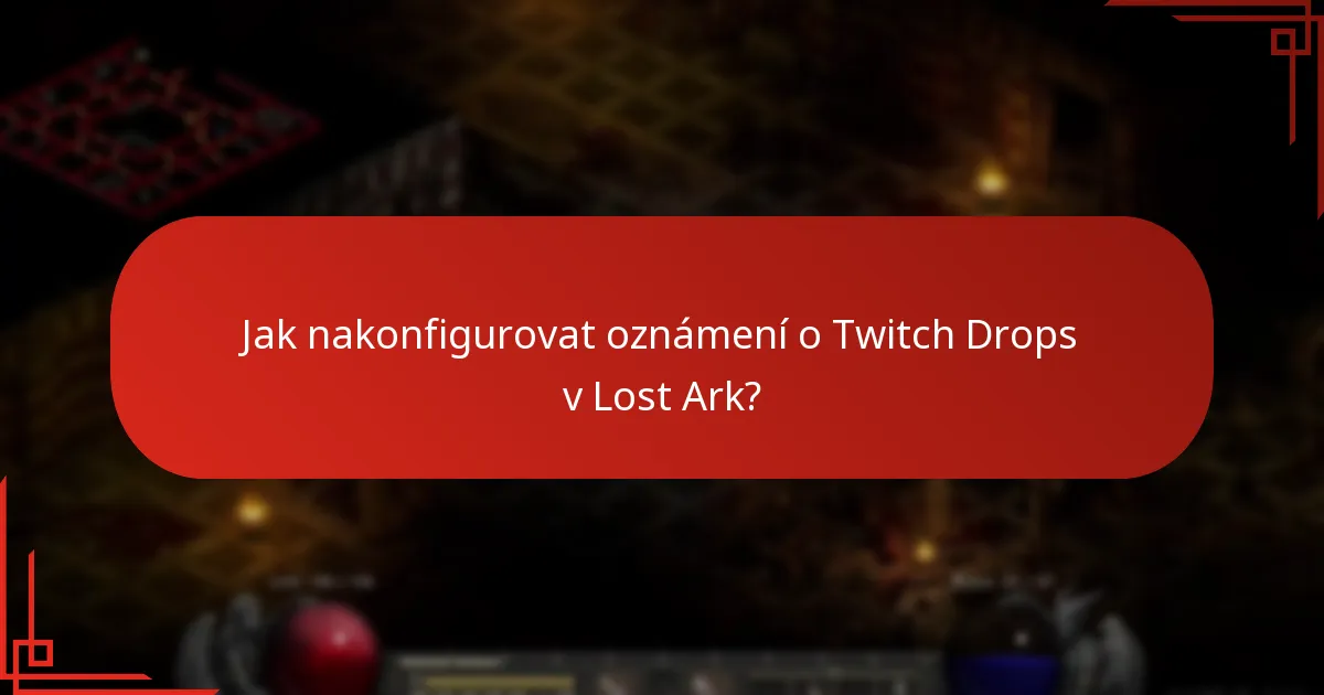 Jak spravovat upozornění na Twitch Drops?