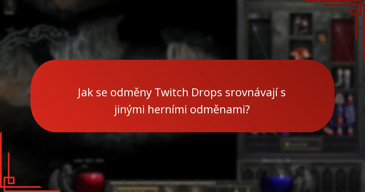 Jak se odměny Twitch Drops srovnávají s jinými herními odměnami?
