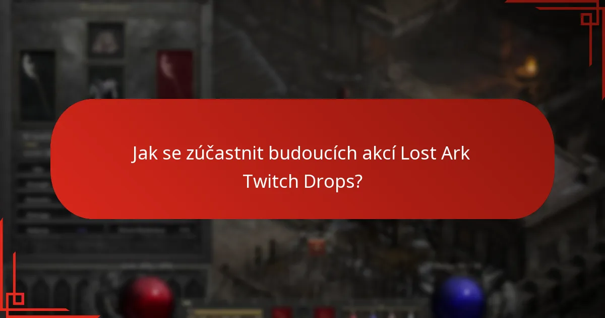 Jaké odměny byly nabízeny v Lost Ark Twitch Drops?
