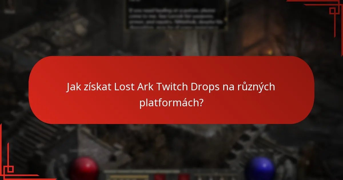 Jak získat Lost Ark Twitch Drops na různých platformách?