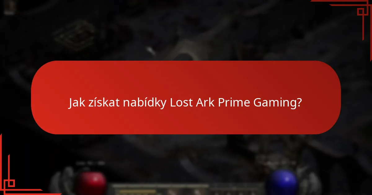 Jak získat nabídky Lost Ark Prime Gaming?
