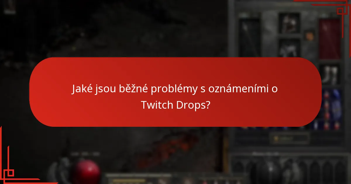 Jaké jsou nejlepší praktiky pro maximalizaci výhod Twitch Drops?